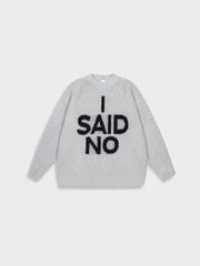 GRAY MOHAIR SWEATER WITH I SAID NO TEXT - PREMIUM POLYESTER OPTION